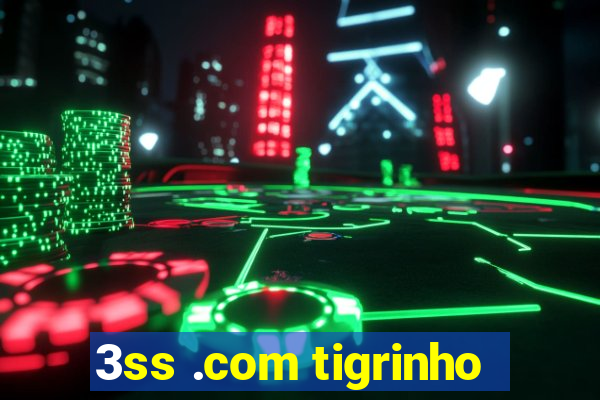 3ss .com tigrinho